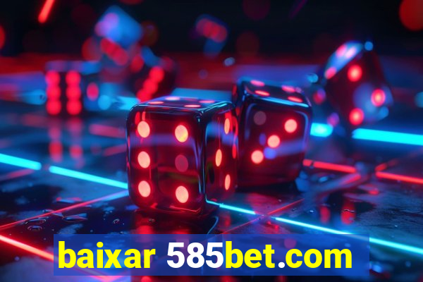 baixar 585bet.com